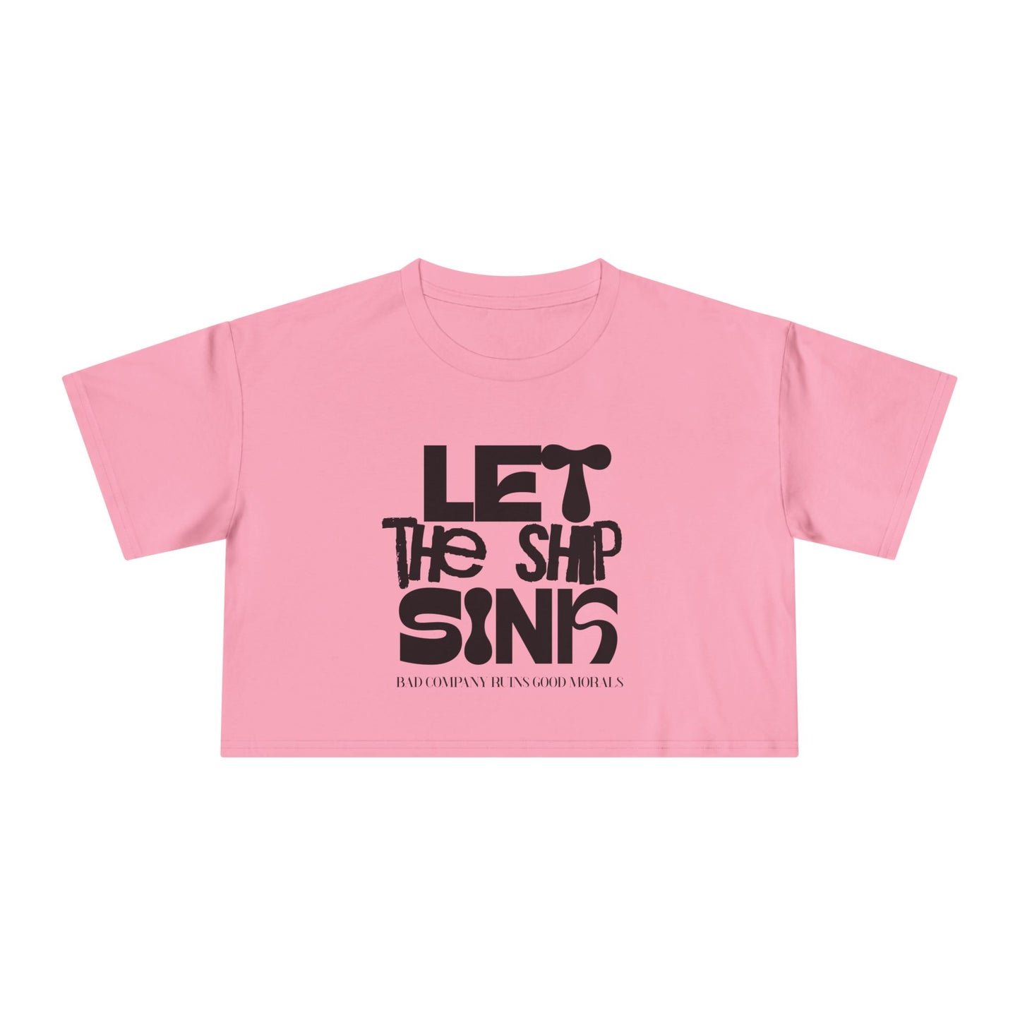 LET THE SHIP SINK CROP TEE