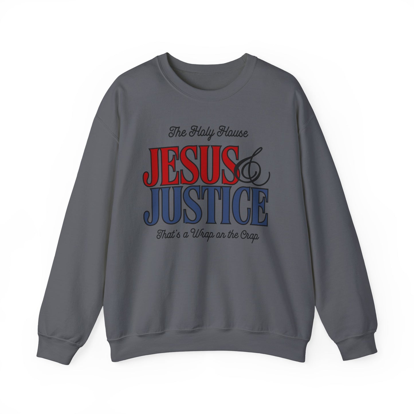 JESUS AND JUSTICE SWEATSHIRT