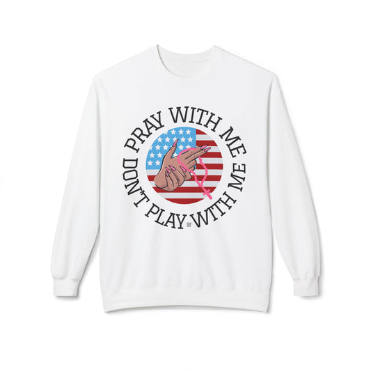 PRAY DON'T PLAY SWEATSHIRT