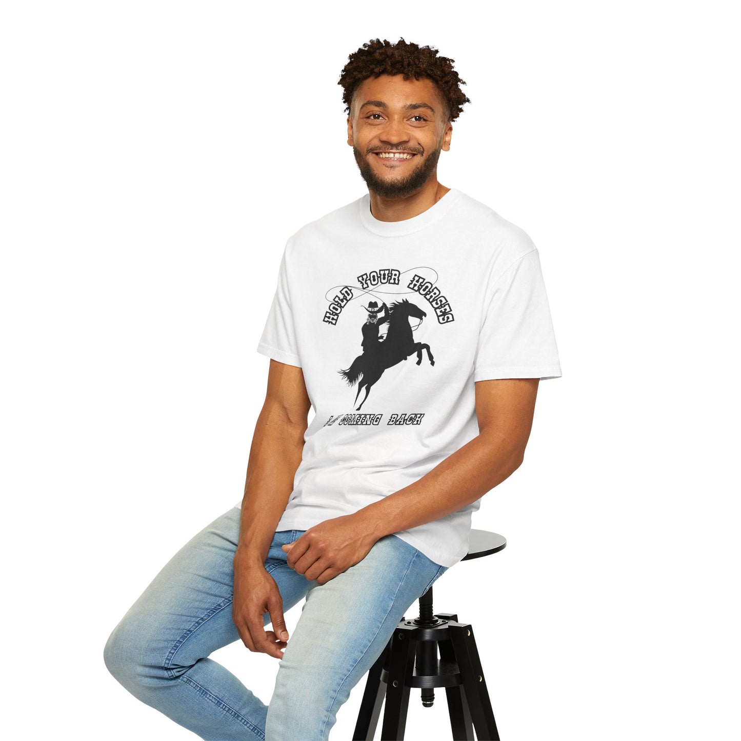 HOLD YOUR HORSES TEE