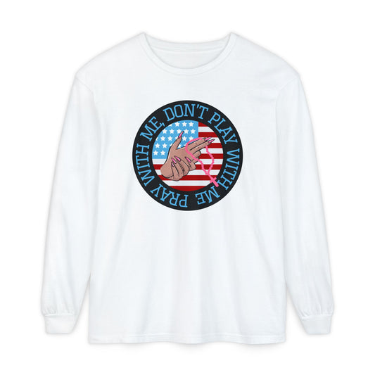 PRAY DON'T PLAY LONGSLEEVE TEE