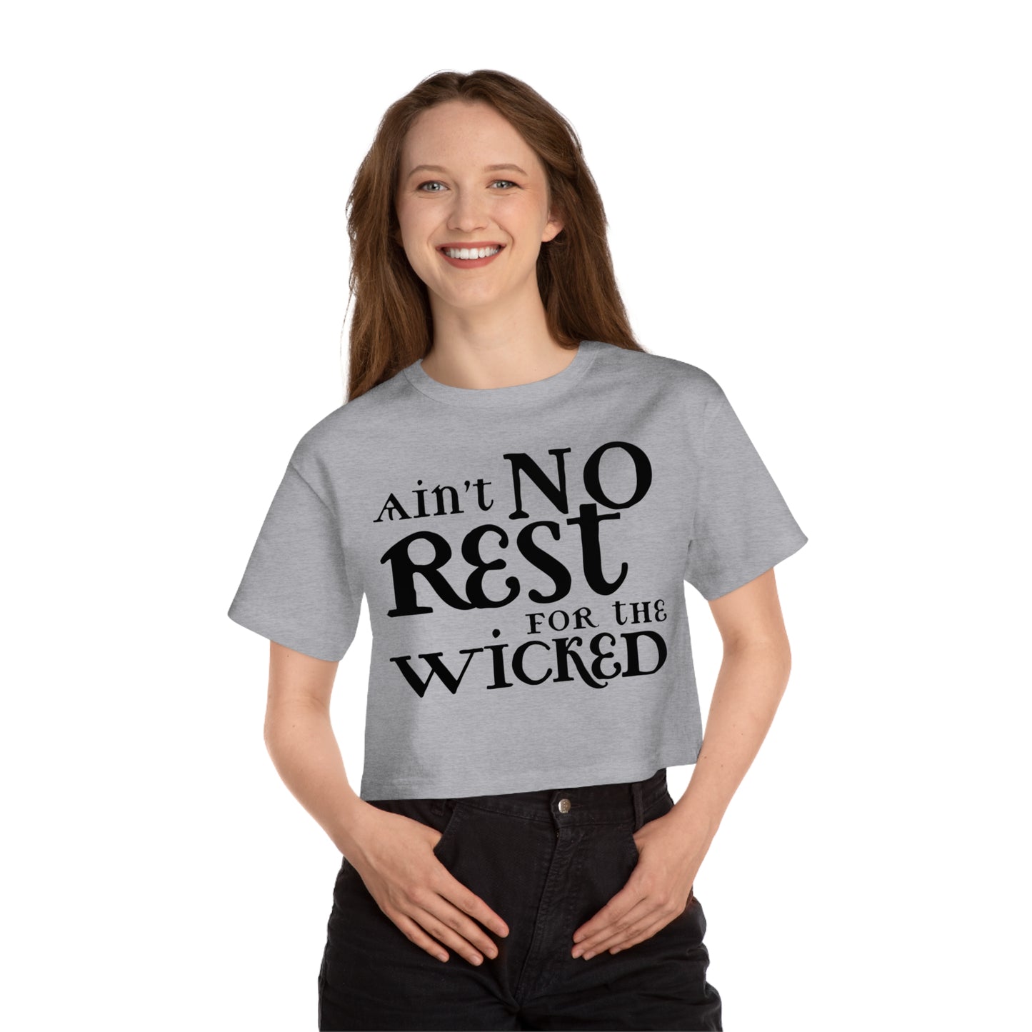 AINT NO REST FOR THE WICKED CROP TEE
