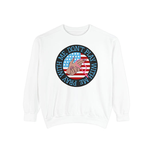 PRAY DON'T PLAY SWEATSHIRT