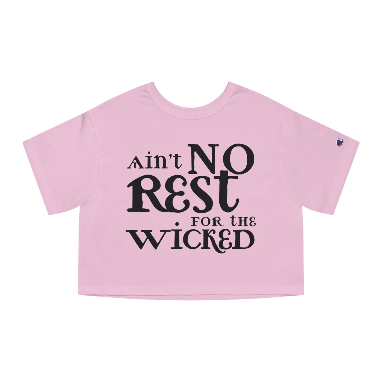 AINT NO REST FOR THE WICKED CROP TEE
