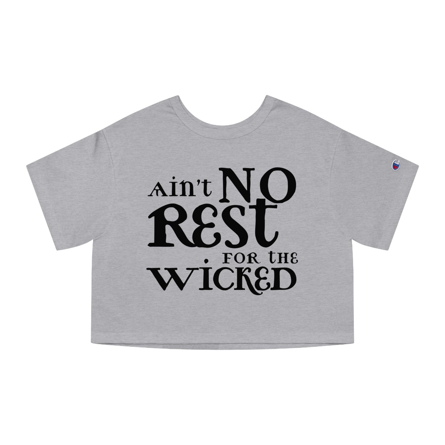 AINT NO REST FOR THE WICKED CROP TEE