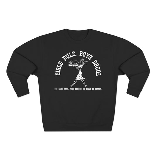 GIRLS RULE BOYS DROOL SWEATSHIRT
