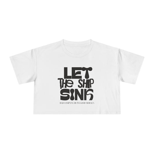 LET THE SHIP SINK CROP TEE