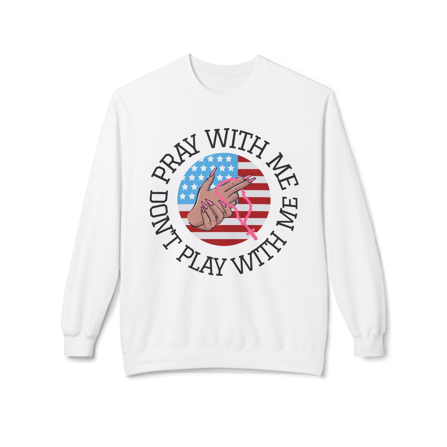 PRAY DON'T PLAY SWEATSHIRT