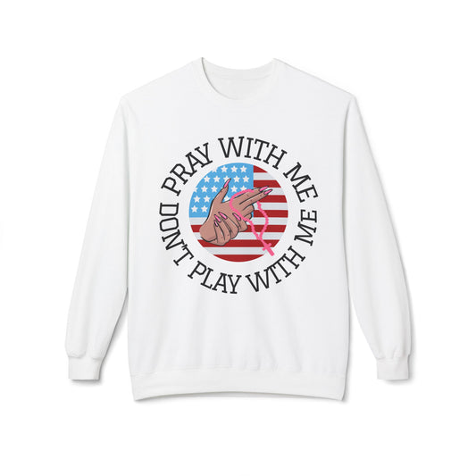 PRAY DON'T PLAY SWEATSHIRT