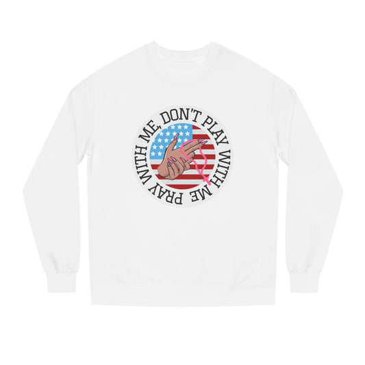 PRAY DONT PLAY SWEATSHIRT