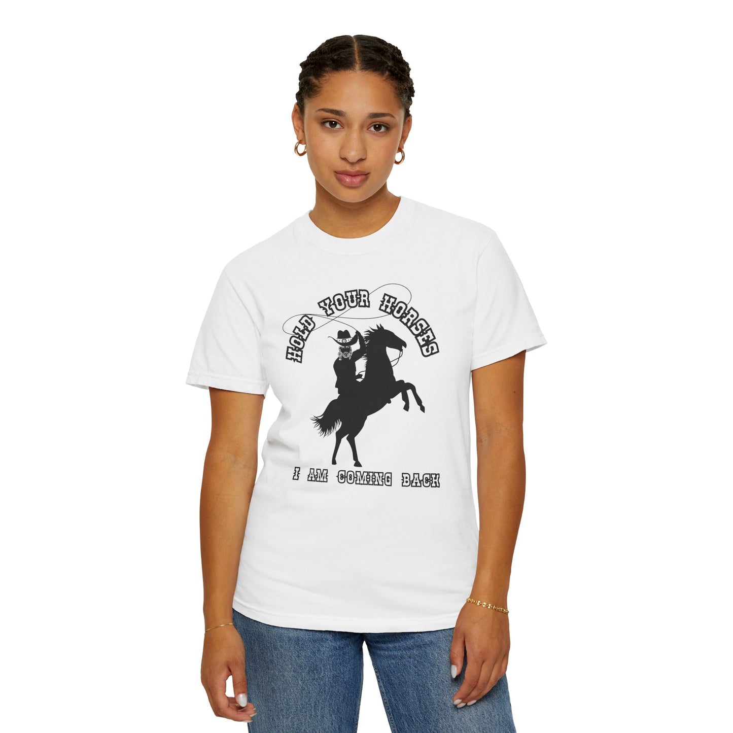 HOLD YOUR HORSES TEE