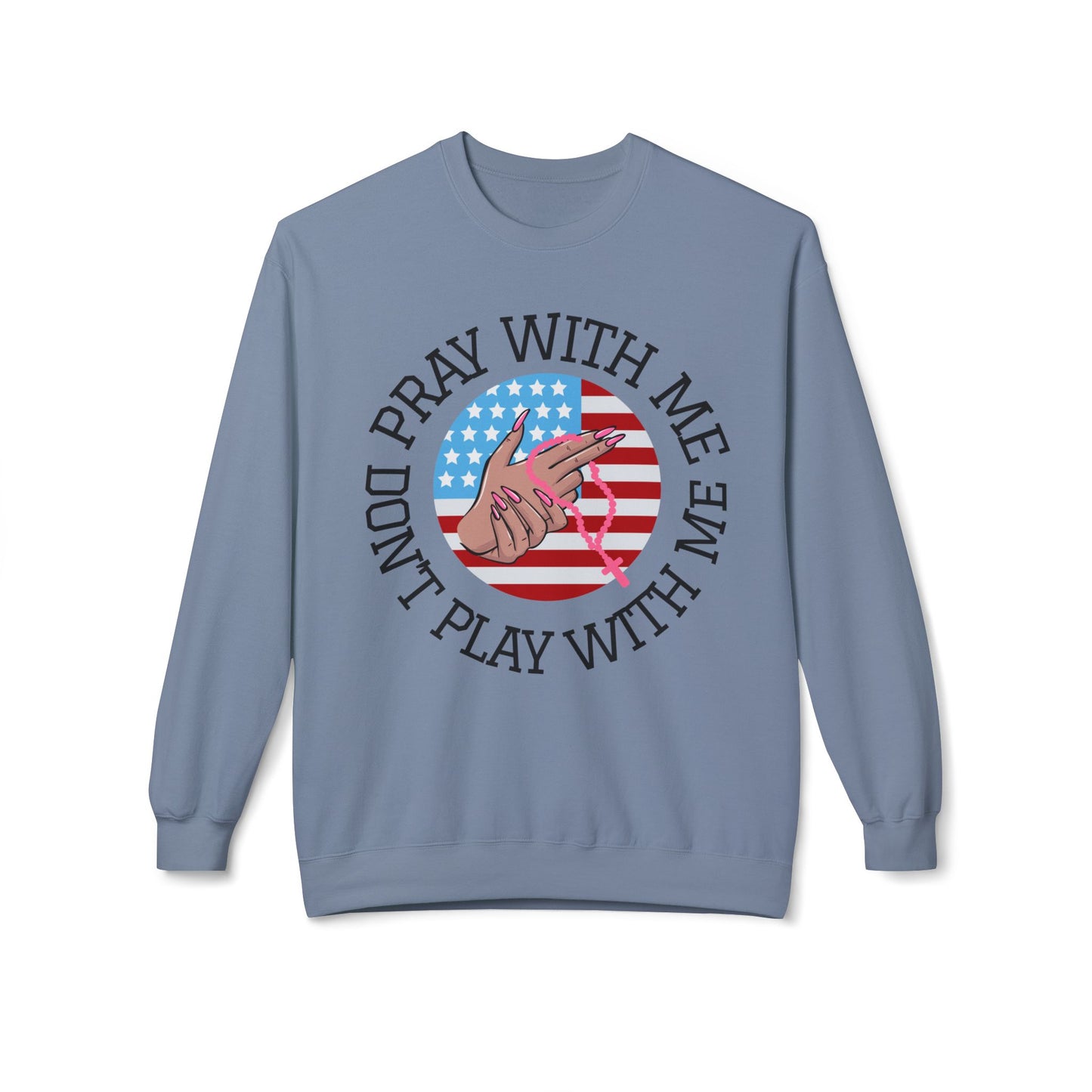 PRAY DON'T PLAY SWEATSHIRT